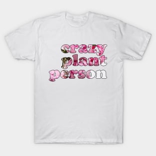 Proud Crazy Plant Person T-Shirt